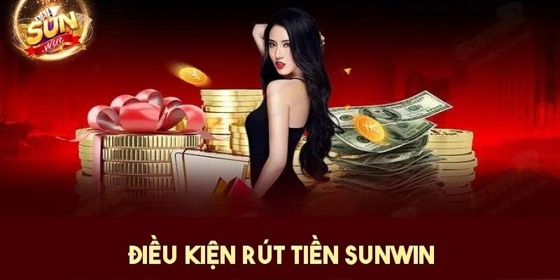 Điều kiện để rút tiền Sunwin nhanh chóng nhất 